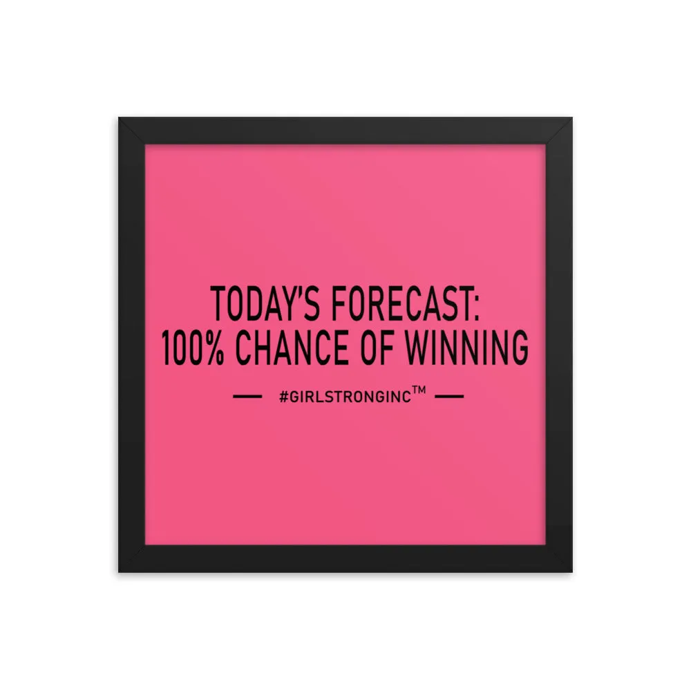 FRAMED PHOTO PAPER POSTER - TODAY'S FORECAST: 100% CHANCE OF WINNING