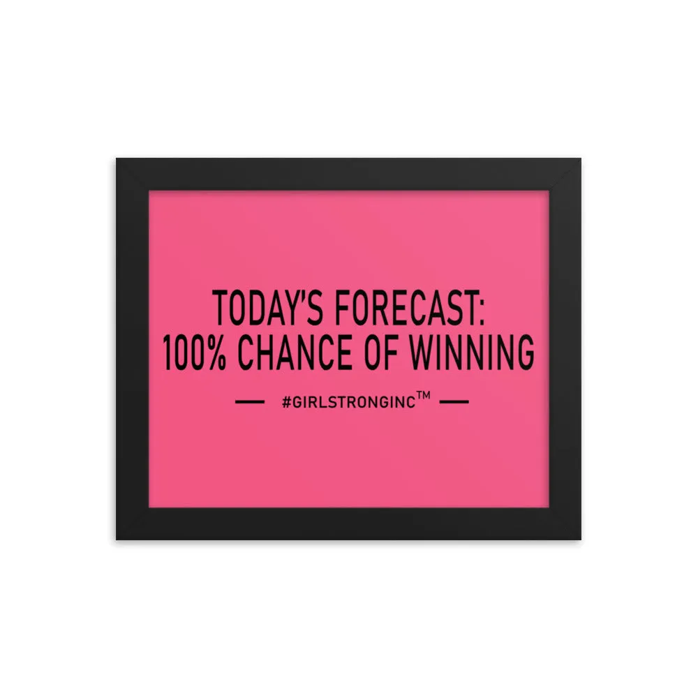 FRAMED PHOTO PAPER POSTER - TODAY'S FORECAST: 100% CHANCE OF WINNING