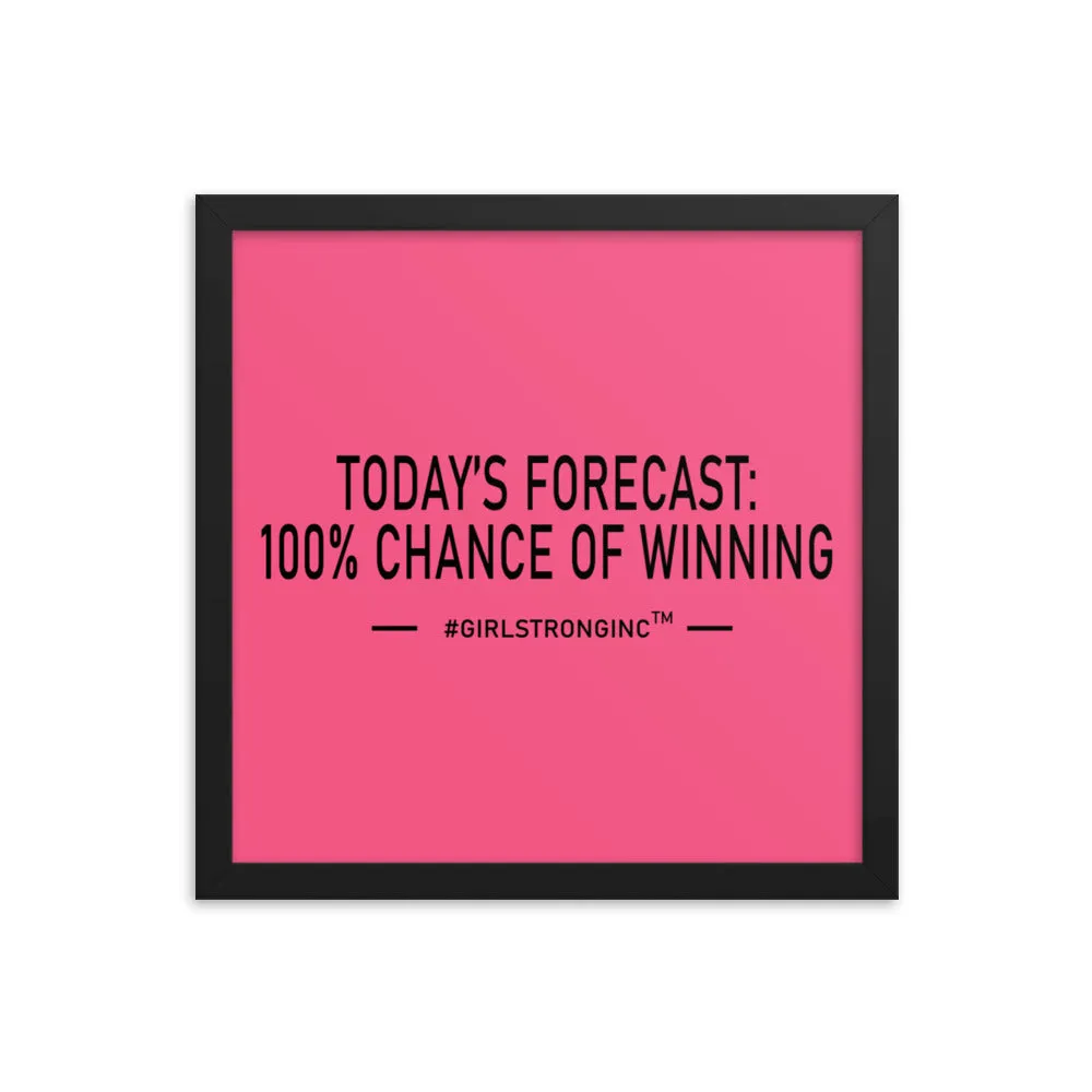 FRAMED PHOTO PAPER POSTER - TODAY'S FORECAST: 100% CHANCE OF WINNING