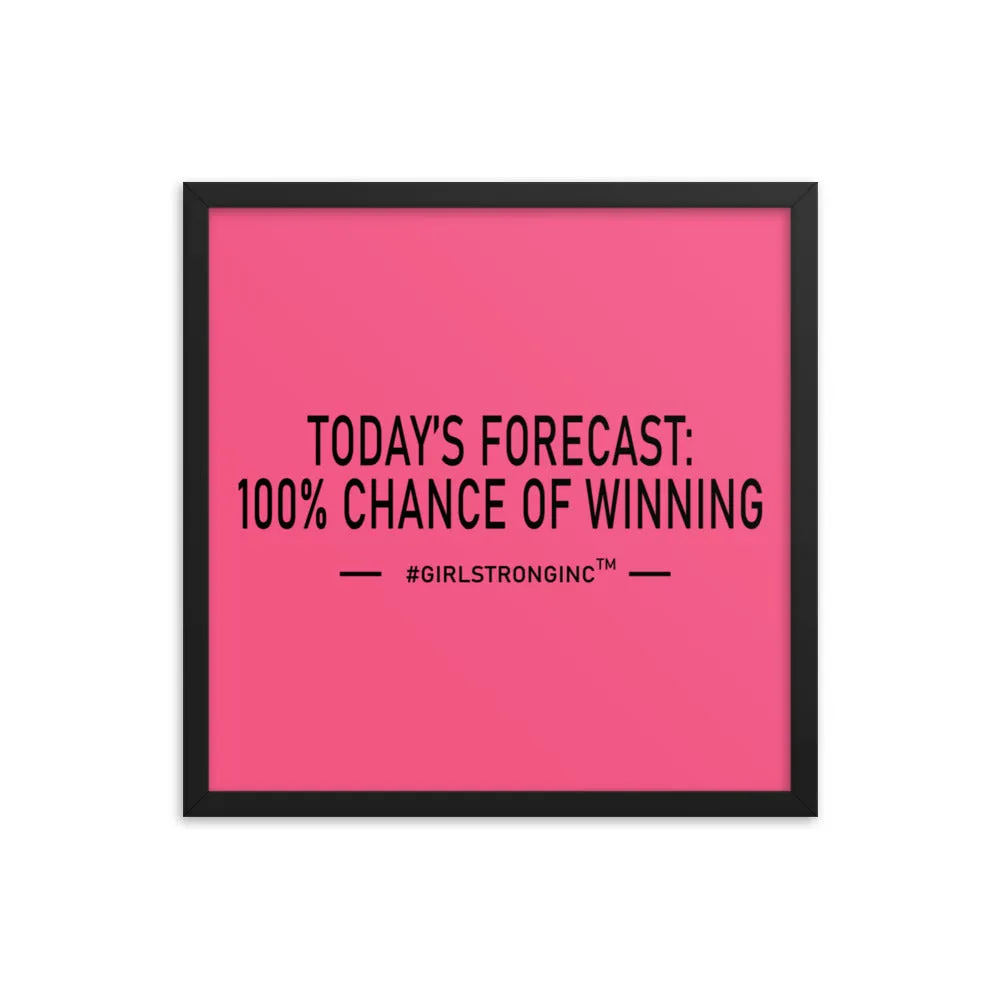 FRAMED PHOTO PAPER POSTER - TODAY'S FORECAST: 100% CHANCE OF WINNING